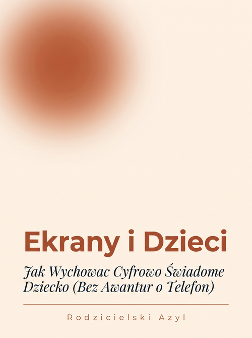 Okładka ebooka Ekrany i Dzieci - Rodzicielski Azyl